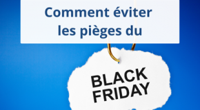 Comment éviter les pièges du BLACK FRIDAY